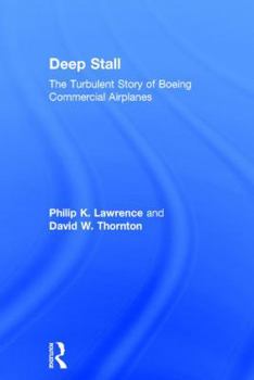 Deep Stall: The Turbulent Story of Boeing Commercial Airplanes