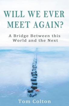 Paperback Will We Ever Meet Again?: A Bridge Between This World and the Next Book