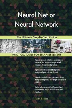 Paperback Neural Net or Neural Network The Ultimate Step-By-Step Guide Book