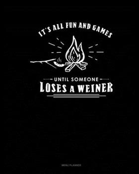 Paperback It's All Fun And Games Until Someone Looses A Weiner: Menu Planner Book