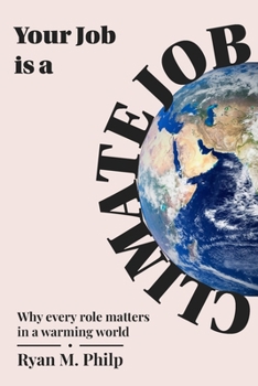 Paperback Your Job is a Climate Job: Why Every Role Matters in a Warming World Book