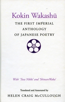 Hardcover Kokin Wakashu: The First Imperial Anthology of Japanese Poetry: With 'Tosa Nikki' and 'Shinsen Waka' Book