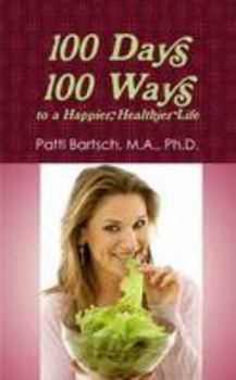 Paperback 100 Days, 100 Ways to a Happier, Healthier Life Book