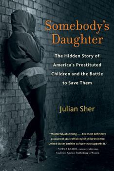 Hardcover Somebody's Daughter: The Hidden Story of America's Prostituted Children and the Battle to Save Them Book
