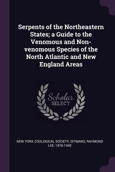 Paperback Serpents of the Northeastern States; a Guide to the Venomous and Non-venomous Species of the North Atlantic and New England Areas Book