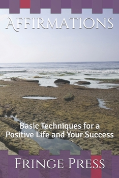 Paperback Affirmations: Basic Techniques for a Positive Life and Your Success Book