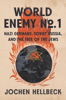 Hardcover World Enemy No. 1: Nazi Germany, Soviet Russia, and the Fate of the Jews Book