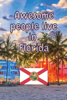 Awesome people live in Florida: Travel Journal United States of America Journal With Lined Pages USA States Notebook Greetings from SUA Gel Pen Paper