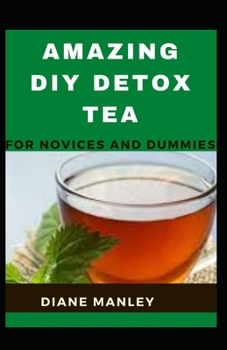 Paperback Amazing Diy Detox Tea For Novices And Dummies Book