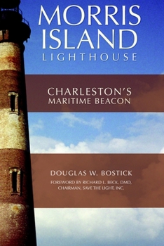 Paperback The Morris Island Lighthouse: Charleston's Maritime Beacon Book