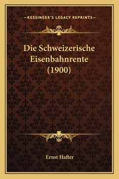 Paperback Die Schweizerische Eisenbahnrente (1900) [German] Book