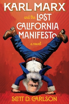 Karl Marx and the Lost California Manifesto: a novel