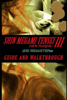 Paperback SHIN MEGAMI TENSEI III NOCTURNE HD Remaster Guide & Walkthrough: Tips - Tricks - And More! Book