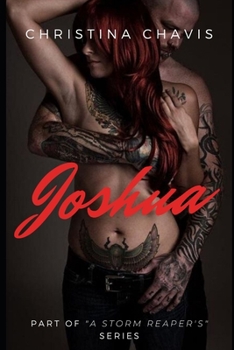 Joshua: A Storm Reapers MC Book 2: CAN HE PROTECT THE ONLY WOMAN TO EVER HOLD HIS HEART?