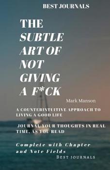Paperback Best Journals: The Subtle Art of Not Giving a F*ck/ A Counterintuitive Approach to Living a Good Life/ Mark Manson/ Journal Your Thou Book