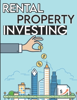 Paperback Rental Property Investing: How You Can Achieve Financial Freedom, Wealth and Passive Income Book