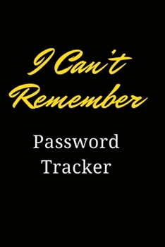 Paperback I Can't Remember Password Tracker: I Can't Remember Password Tracker: Notebook for Passwords - Christmas Gift for Friends, Coworkers, Seniors, Mom, Da Book