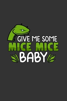 Give me some Mice Mice Baby: Notebook | Dotgrid Journal | Writing Diary Book | Planer | snake, food, predator, mice, viper, otter, mice, boa, Nat ... Snake owners, 120 Pages Size 6x9" (Din. A5)
