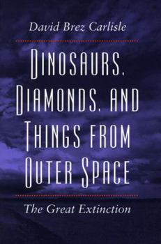 Paperback Dinosaurs, Diamonds, and Things from Outer Space: The Great Extinction Book