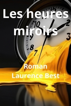 Paperback Les heures miroirs: Les Heures Miroir Quand le temps devient langage [French] Book