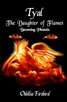Paperback Tyal, the Daughter of Flames: Becoming Phoenix Book