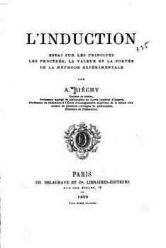 Paperback L'Induction, Essai Sur Les Principes, Les Procédés, La Valeur Et La Portée de la Méthode Book