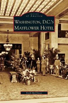 Washington, D.C.'s Mayflower Hotel - Book  of the Images of America: D.C.