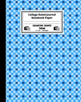 Paperback College Ruled Journal Notebook Paper. Geometric Shapes Theme: College Ruled Journal Paper To Write And Take Notes In. Colored Shapes Theme. Blue Shade Book