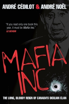 Paperback Mafia Inc.: The Long, Bloody Reign of Canada's Sicilian Clan Book