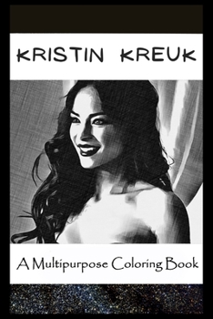 Paperback A Multipurpose Coloring Book: Legendary Kristin Kreuk Inspired Creative Illustrations Book