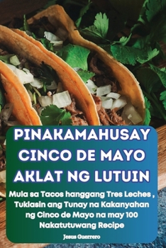 Pinakamahusay Cinco de Mayo Aklat Ng Lutuin (Philippine Languages Edition)