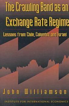 Paperback The Crawling Band as an Exchange Rate Regime: Lessons from Chile, Colombia, and Israel Book