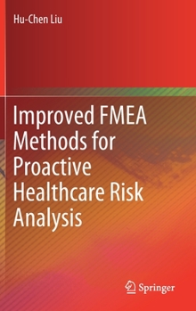 Hardcover Improved Fmea Methods for Proactive Healthcare Risk Analysis Book