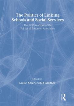 Hardcover The Politics of Linking Schools and Social Services: The 1993 Yearbook of the Politics of Education Association Book