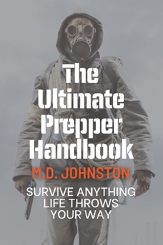 Paperback The Ultimate Prepper Handbook: Survive anything life throws your way. Book