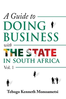 Paperback A Guide On Doing Business with the State in South Africa: Volume 1 Book