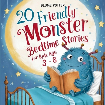 20 Friendly Monster Bedtime Stories (Bedtime Stories for Kids Age 3 to 8 Series 3)