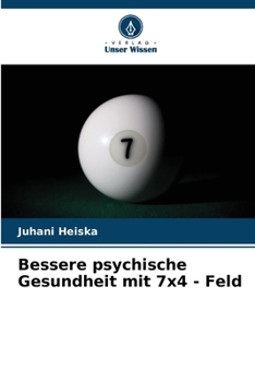Bessere psychische Gesundheit mit 7x4 - Feld (German Edition)