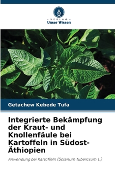 Paperback Integrierte Bekämpfung der Kraut- und Knollenfäule bei Kartoffeln in Südost-Äthiopien [German] Book