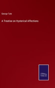 Hardcover A Treatise on Hysterical Affections Book