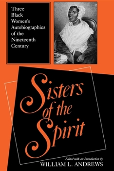 Sisters of the Spirit: Three Black Women's Autobiographies of the Nineteenth Century (Religion in North America Series) - Book  of the Religion in North America