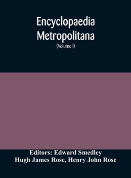 Hardcover Encyclopaedia metropolitana; or, Universal dictionary of knowledge; On an Original plan, Projected by the late Samual Taylor Coleridge; comprising the Book