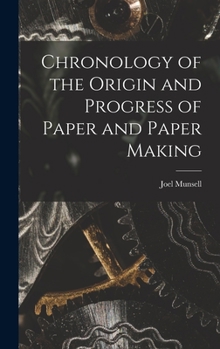 Hardcover Chronology of the Origin and Progress of Paper and Paper Making Book