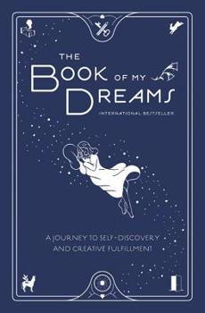Hardcover The Book of My Dreams: A Journey to Self-Discovery and Creative Fulfillment Book