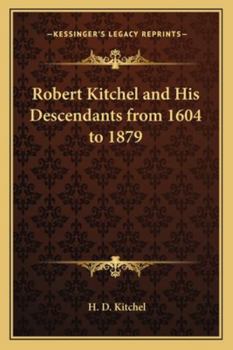 Paperback Robert Kitchel and His Descendants from 1604 to 1879 Book