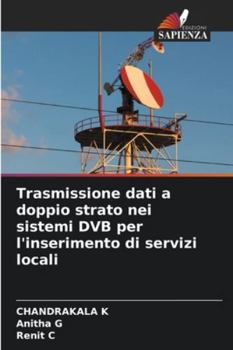 Trasmissione dati a doppio strato nei sistemi DVB per l'inserimento di servizi locali (Italian Edition)