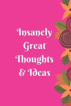 Paperback Insanely Great Thoughts & Ideas: Lined Blank Notebook.120pages matte cover different colors Book