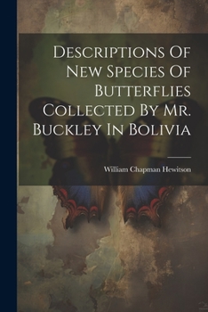 Paperback Descriptions Of New Species Of Butterflies Collected By Mr. Buckley In Bolivia Book