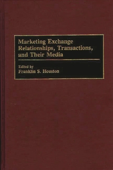 Hardcover Marketing Exchange Relationships, Transactions, and Their Media Book