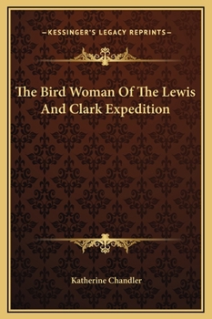 Hardcover The Bird Woman Of The Lewis And Clark Expedition Book